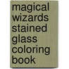 Magical Wizards Stained Glass Coloring Book door Marty Noble