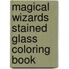 Magical Wizards Stained Glass Coloring Book by Marty Noble