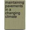 Maintaining Pavements In A Changing Climate door Great Britain: Department For Transport
