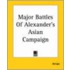 Major Battles Of Alexander's Asian Campaign