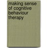 Making Sense Of Cognitive Behaviour Therapy door Ruth Williams