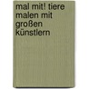 Mal mit! Tiere malen mit großen Künstlern by Annette Roeder