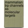 Mammalian Trp Channels as Molecular Targets door Novartis Symposium