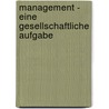 Management - eine gesellschaftliche Aufgabe door Onbekend