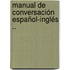 Manual De Conversación Español-Inglés ..