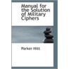 Manual For The Solution Of Military Ciphers door Parker Hitt