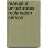 Manual Of United States Reclamation Service door Reclamation United States.