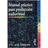 Manual Practico Para Produccion Audiovisual door Robert Simpson