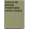 Manual de Plantas Medicinales Centro Chopra by Dr Deepak Chopra
