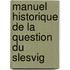 Manuel Historique de La Question Du Slesvig