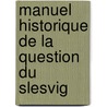 Manuel Historique de La Question Du Slesvig door Franz Christopher Von Jessen