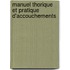 Manuel Thorique Et Pratique D'Accouchements