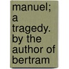 Manuel; A Tragedy. by the Author of Bertram door Charles Robert Maturin