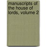 Manuscripts of the House of Lords, Volume 2 by Parliament Great Britain.