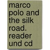 Marco Polo And The Silk Road. Reader Und Cd door Onbekend