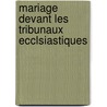 Mariage Devant Les Tribunaux Ecclsiastiques door Renï¿½ Bassibey