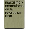 Marxismo y Anarquismo En La Revolucion Rusa door Arthur Lehning