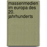 Massenmedien im Europa des 20. Jahrhunderts by Unknown