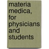 Materia Medica, for Physicians and Students door John Barclay Biddle