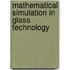 Mathematical Simulation in Glass Technology