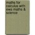 Maths For Calculus With Ewa Maths & Science