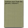 Matriaux Pour L'Tude Des Glaciers, Volume 4 door Daniel Dollfus-Ausset