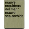 Mauve Orquideas Del Mar / Mauve Sea-Orchids door Lila Zemborain