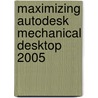Maximizing Autodesk Mechanical Desktop 2005 by Ron K.C. Cheng
