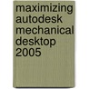 Maximizing Autodesk Mechanical Desktop 2005 door Ron K.C. Cheng