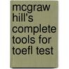 Mcgraw Hill's Complete Tools For Toefl Test door Daniel H. Steinberg
