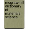 Mcgraw-Hill Dictionary Of Materials Science door McGraw-Hill Encyclopedia of Science and Technology