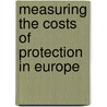 Measuring The Costs Of Protection In Europe by Patrick A. Messerlin