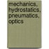 Mechanics, Hydrostatics, Pneumatics, Optics