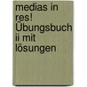 Medias In Res! Übungsbuch Ii Mit Lösungen door Onbekend