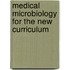 Medical Microbiology for the New Curriculum