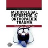 Medicolegal Reporting In Orthopaedic Trauma door Phillip S. Fagg