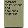 Medieval Go-Betweens And Chaucer's Pandarus door Gretchen Mieszkowski