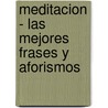Meditacion - Las Mejores Frases y Aforismos door Rodolfo Roman
