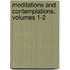 Meditations And Contemplations, Volumes 1-2
