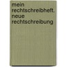 Mein Rechtschreibheft. Neue Rechtschreibung by Bettina Friedrich