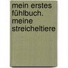 Mein erstes Fühlbuch. Meine Streicheltiere door Andrea Erne