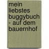 Mein liebstes Buggybuch - Auf dem Bauernhof door Onbekend