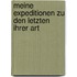 Meine Expeditionen zu den Letzten ihrer Art