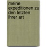 Meine Expeditionen zu den Letzten ihrer Art by Andreas Kießling