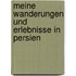 Meine Wanderungen Und Erlebnisse in Persien