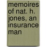 Memoires Of Nat. H. Jones, An Insurance Man door Hiram Thomas Lamey