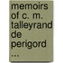Memoirs Of C. M. Talleyrand De Perigord ...