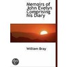Memoirs Of John Evelyn Comprising His Diary door William Bray