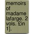 Memoirs of Madame LaFarge. 2 Vols. £In 1].