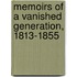 Memoirs of a Vanished Generation, 1813-1855